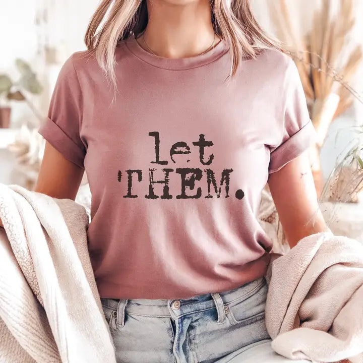 "Let Them." Distressed Typography Mauve Funny Graphic T-Shirt