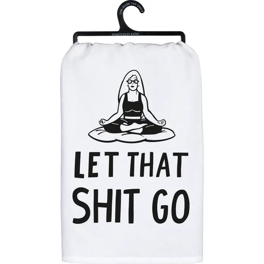 Kitchen Towel - Let that sh*t go Primitives by Kathy